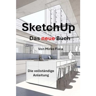 Abbildung von SketchUp Das Buch: Die vollständige Anleitung, um eine perfekte Planung zu erstellen.