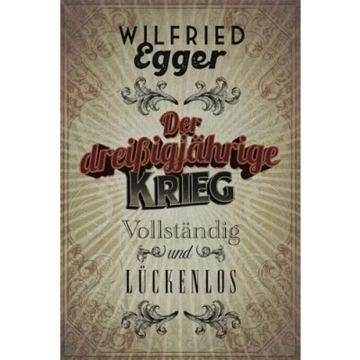 Abbildung von Der Dreißigjährige Krieg Vollständig und lückenlos (Geschichte für Menschen, die Geschichte hassen. Lückenlos.)