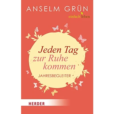 Abbildung von Jeden Tag zur Ruhe kommen: Jahresbegleiter (Herder Spektrum)