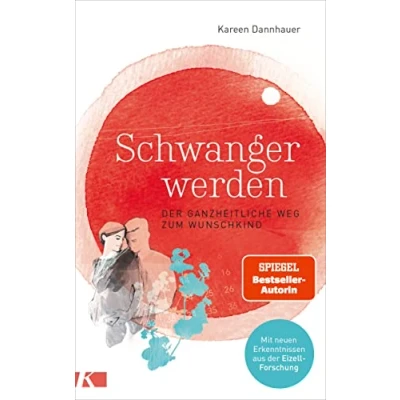 Abbildung von Schwanger werden: der ganzheitliche Weg zum Wunschkind Mit neuen Erkenntnissen aus Eizell Forschung