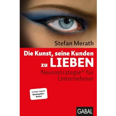 Abbildung von Die Kunst, seine Kunden zu lieben: Neurostrategie® für Unternehmer (Dein Business)