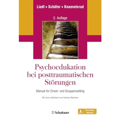 Abbildung von Psychoedukation bei posttraumatischen Störungen: Manual für Einzel und GruppenSetting Mit einem Geleitwort von Andreas Maercker