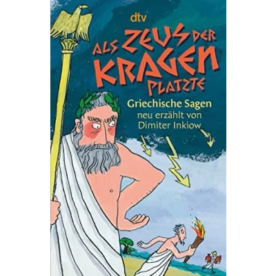 Abbildung von Als Zeus der Kragen platzte: Griechische Sagen neu erzählt von Dimiter Inkiow
