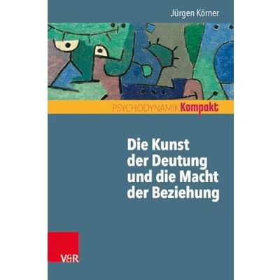 Abbildung von die Kunst der Deutung und Macht Beziehung (Psychodynamik kompakt)