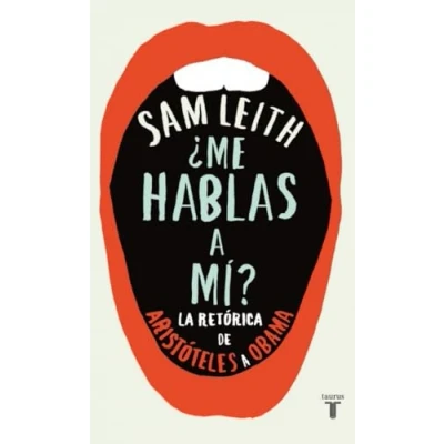 Abbildung von ¿Me hablas a mí? : la retórica, de Aristóteles Obama (Pensamiento)