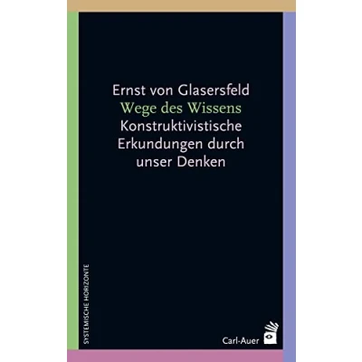 Abbildung von Wege des Wissens: Konstruktivistische Erkundungen durch unser Denken (Systemische Horizonte)