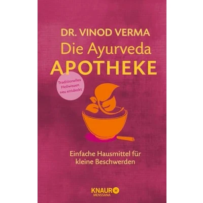 Abbildung von Die Ayurveda Apotheke: Einfache Hausmittel für kleine Beschwerden (Natürlich heilen mit Hausmitteln)