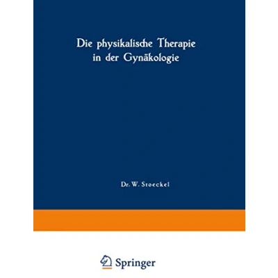 Abbildung von Die Physikalische Therapie In der Gynäkologie (Handbuch Gynäkologie, 4 / 1, Band 4)