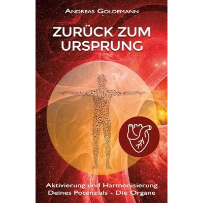 Abbildung von Zurück zum Ursprung: Aktivierung und Harmonisierung Deines Potenzials Die Organe