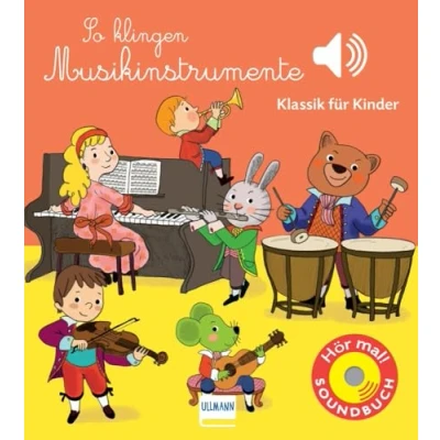 Abbildung von Ullmann Medien GmbH So klingen Musikinstrumente: Klassik für Kinder (Soundbuch) (Soundbücher)