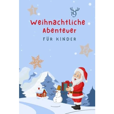 Abbildung von Weihnachtliche Abenteuer für Kinder: 24 Geschichten bis zum Fest! Adventskalender Buch Kinder. Kapitel.