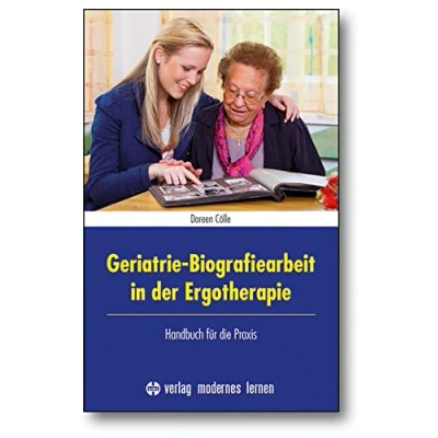 Abbildung von Geriatrie Biografiearbeit in der Ergotherapie: Handbuch für die Praxis