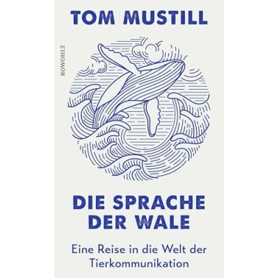 Abbildung von die Sprache der Wale: Eine Reise in Welt Tierkommunikation
