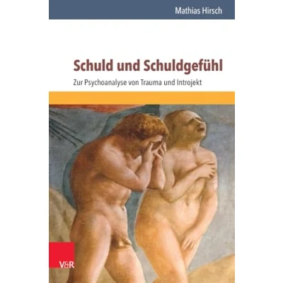 Abbildung von Schuld und Schuldgefühl: Zur Psychoanalyse von Trauma Introjekt