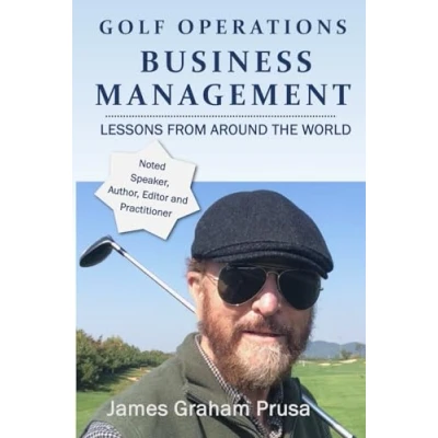 Abbildung von GOLF OPERATIONS BUSINESS MANAGEMENT: Lessons from Around the World (GOLF COURSE MANAGEMENT, Band 1)