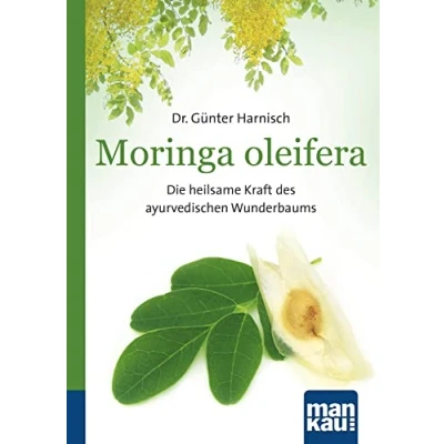 Abbildung von Moringa oleifera. Kompakt Ratgeber: Die heilsame Kraft des ayurvedischen Wunderbaums
