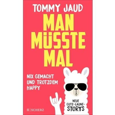 Abbildung von Man müsste mal Nix gemacht und trotzdem happy: Neue Gute Laune Storys Das lustigste Buch zum Verschenken