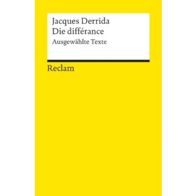 Abbildung von Die différance. Ausgewählte Texte: Derrida, Jacques Logik und Ethik (Reclams Universal Bibliothek)