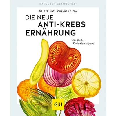 Abbildung von Die neue Anti Krebs Ernährung: Wie Sie das Gen stoppen (GU Ratgeber Gesundheit)