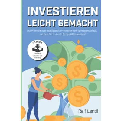 Abbildung von Investieren leicht gemacht: Die Wahrheit über intelligentes und einfaches Investing zum Vermögensaufbau, von dem Sie bis heute fern gehalten wurden.