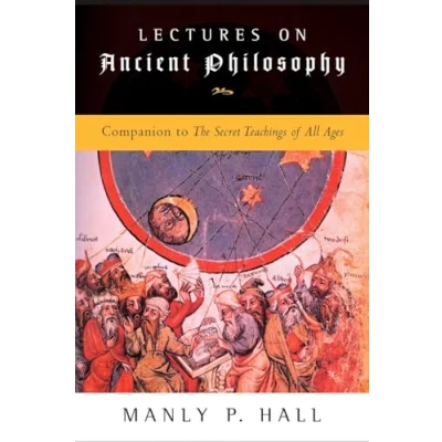 Abbildung von Lectures on Ancient Philosophy: Companion to the Secret Teachings of All Ages