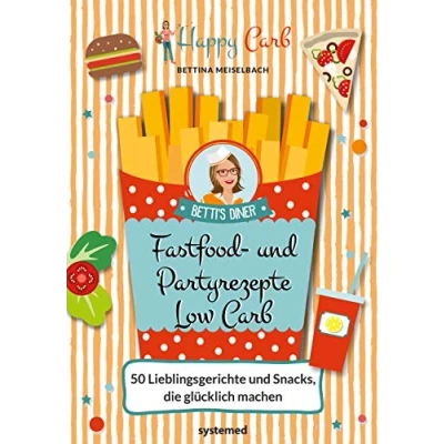 Abbildung von Happy Carb: Fastfood und Partyrezepte Low 50 Lieblingsgerichte Snacks, die glücklich machen
