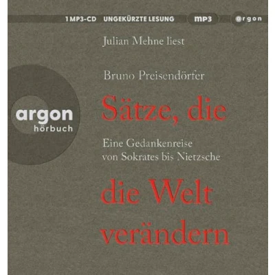 Abbildung von Sätze, die Welt verändern: Eine Gedankenreise von Sokrates bis Nietzsche