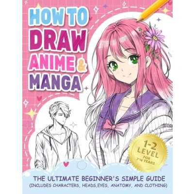Abbildung von How to Draw Anime Manga: The Ultimate Beginner&#039;s Simple Guide (Includes Characters, Heads, Eyes, Anatomy, and Clothes)