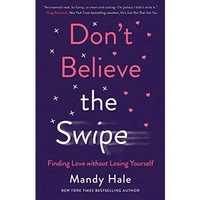 Abbildung von Don&#039;t Believe the Swipe: Finding Love Without Losing Yourself