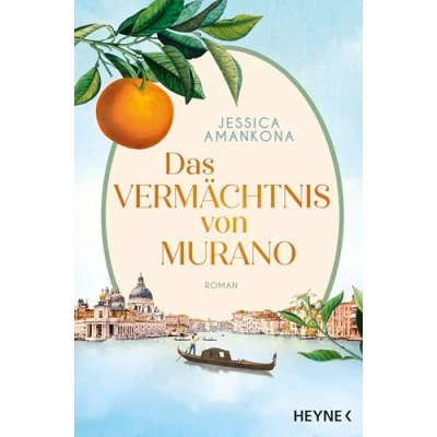 Abbildung von das Vermächtnis von Murano: Roman bewegende Familienepos, so schillernd und farbenfroh wie berühmte Muranoglas aus Venedig (Die Murano Saga, Band 1)