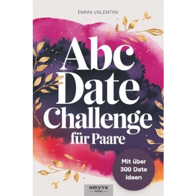 Abbildung von ABC Date Buch für Paare: über 300 kreative Ideen unvergessliche Momente und Abenteuer von A bis Z mit Platz um Erinnerungen festzuhalten