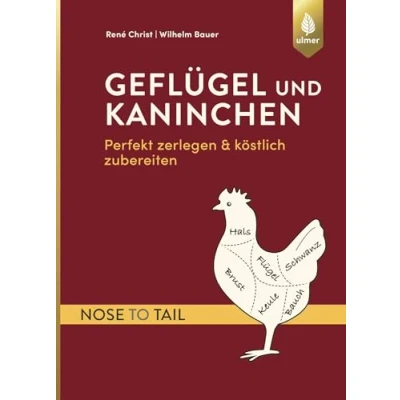 Abbildung von Geflügel und Kaninchen nose to tail: Perfekt zerlegen köstlich zubereiten