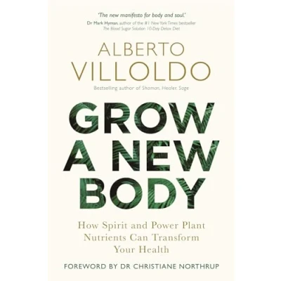 Abbildung von Grow a New Body: How Spirit and Power Plant Nutrients Can Transform Your Health