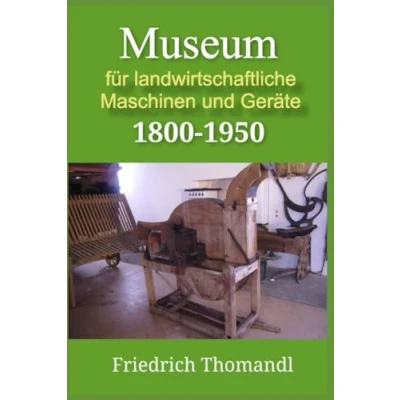 Abbildung von Museum für landwirtschaftliche Maschinen und Geräte 1800 1950