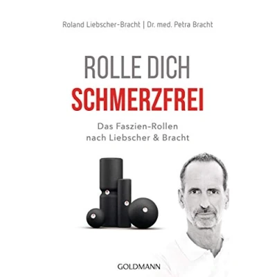 Abbildung von Rolle dich schmerzfrei: Das Faszien Rollen nach Liebscher &amp; Bracht