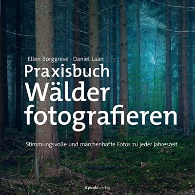 Abbildung von Praxisbuch Wälder fotografieren: Stimmungsvolle und märchenhafte Fotos zu jeder Jahreszeit