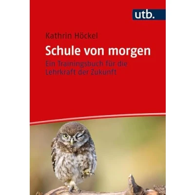 Abbildung von Schule von morgen: Ein Trainingsbuch für die Lehrkraft der Zukunft