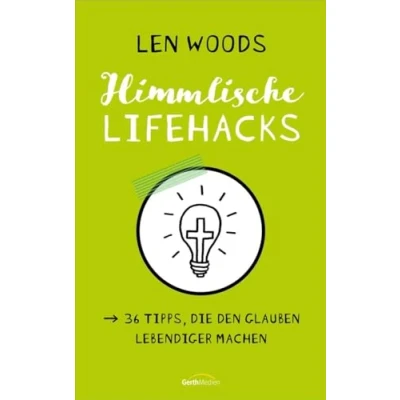 Abbildung von Himmlische Lifehacks: 36 Tipps, die den Glauben lebendiger machen