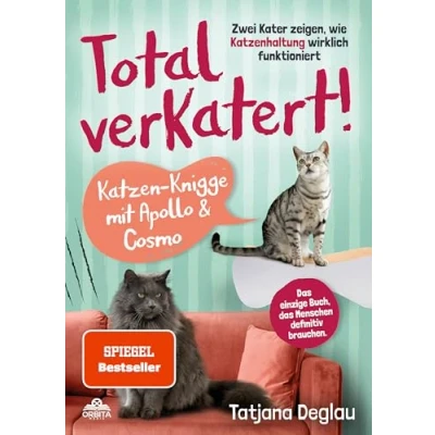 Abbildung von Total verkatert! Katzen Knigge mit Apollo &amp; Cosmo: Zwei Kater zeigen, wie Katzenhaltung wirklich funktioniert das einzige Buch, Menschen definitiv brauchen.