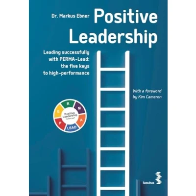 Abbildung von Positive Leadership: Leading successfully with PERMA Lead: the five keys to high performance