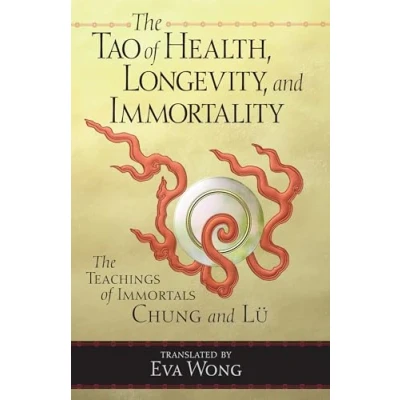 Abbildung von The Tao of Health, Longevity, and Immortality: Teachings Immortals Chung Lü