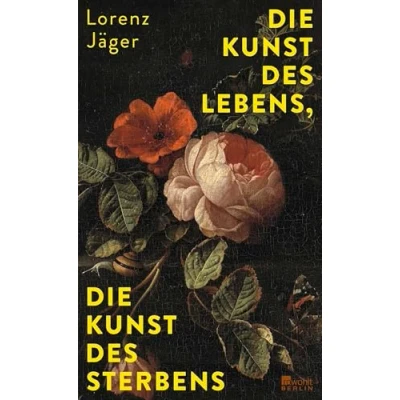 Abbildung von Die Kunst des Lebens, Sterbens: &quot;Jäger ist einer der faszinierendsten Denker hierzulande.&quot; Welt