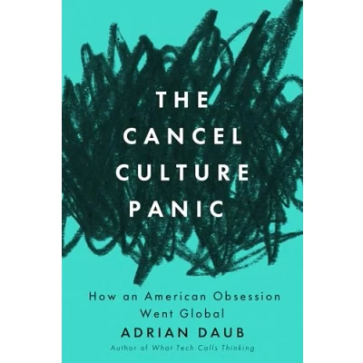 Abbildung von The Cancel Culture Panic: How an American Obsession Went Global