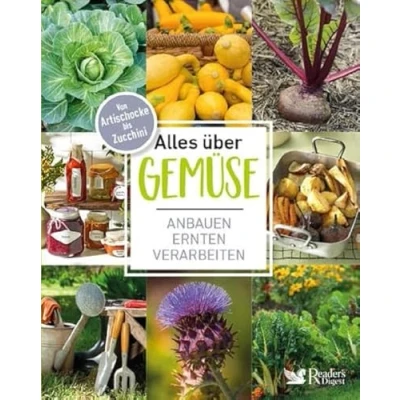 Abbildung von Alles über Gemüse: Von Artischocke bis Zucchini anbauen, ernten, verarbeiten &amp; Vorratshaltung, Basteln mit Zuccini ... Gemüse.