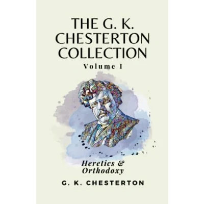 Abbildung von The G K Chesterton Collection Volume I: Heretics &amp; Orthodoxy