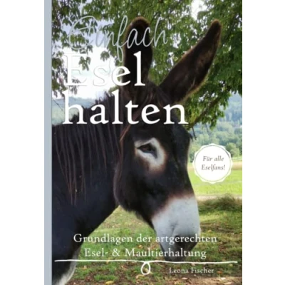 Abbildung von Einfach Esel halten: Grundlagen der artgerechten &amp; Maultierhaltung