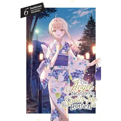 Abbildung von The Angel NEXT DOOR SPOILS ME Rotten, Vol. 6 (light NOVEL) (ANGEL ROTTEN LIGHT
