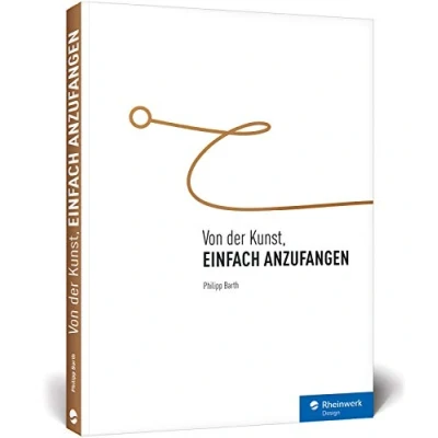 Abbildung von Von der Kunst, einfach anzufangen: Aufschieberitis besiegen, Blockaden überwinden, Ziele erreichen, auch: Zeitmanagement und Selbstmotivation ein Ratgeberbuch