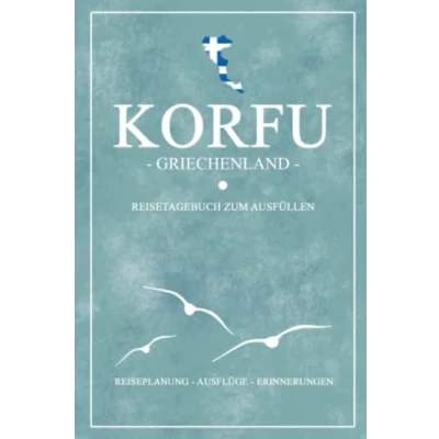 Abbildung von Korfu Griechenland Reisetagebuch zum Ausfüllen: Kleines Notizbuch und Reisebuch Geschenke / Wandern, Wohnmobil Urlaub, Baden Camping Griechische Flagge Reise Tagebuch Souvenir