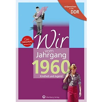 Abbildung von Wir vom Jahrgang 1960 Aufgewachsen in der DDR. Kindheit und Jugend